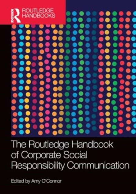 The Routledge Handbook of Corporate Social Responsibility Communication