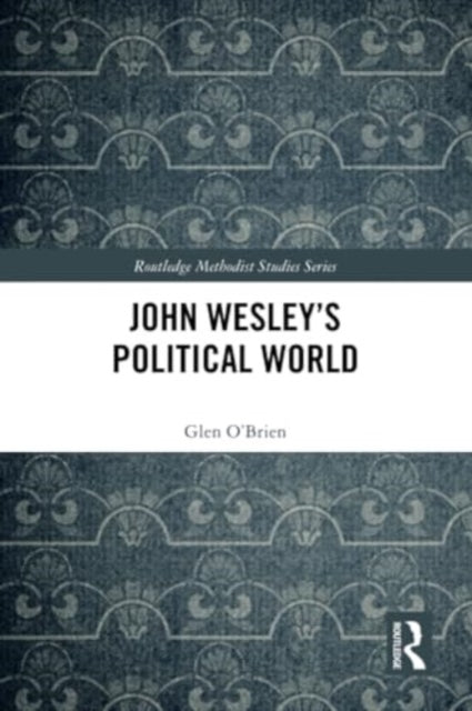 John Wesley's Political World