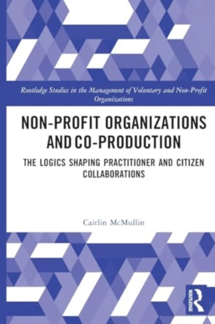 Non-profit Organizations and Co-production: The Logics Shaping Professional and Citizen Collaboration