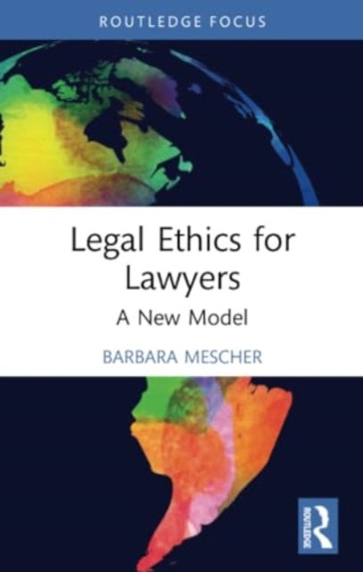 Legal Ethics for Lawyers: A New Model