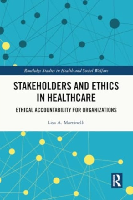 Stakeholders and Ethics in Healthcare: Ethical Accountability for Organizations