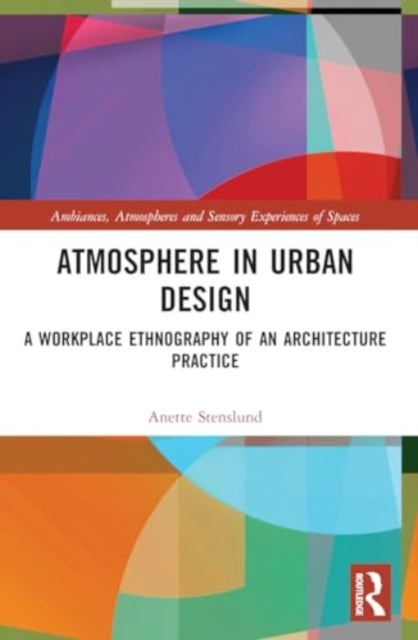 Atmosphere in Urban Design: A Workplace Ethnography of an Architecture Practice