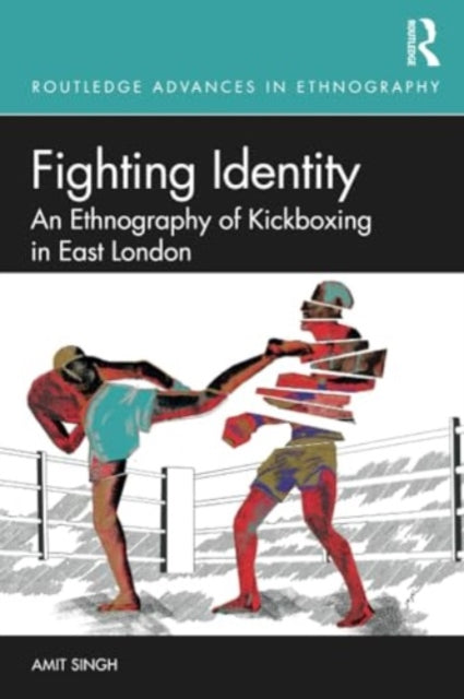 Fighting Identity: An Ethnography of Kickboxing in East London