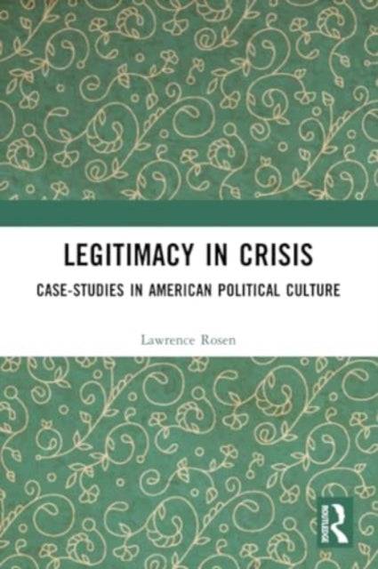 Legitimacy in Crisis: Case-Studies in American Political Culture