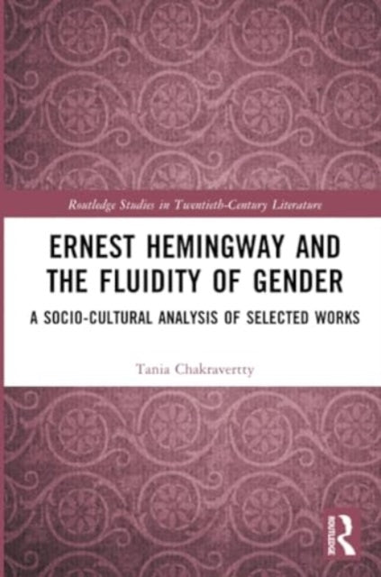 Ernest Hemingway and the Fluidity of Gender: A Socio-Cultural Analysis of Selected Works