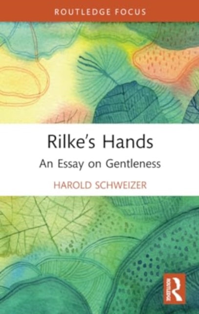 Rilke’s Hands: An Essay on Gentleness