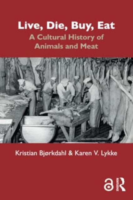 Live, Die, Buy, Eat: A Cultural History of Animals and Meat