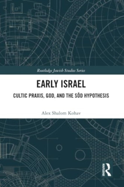 Early Israel: Cultic Praxis, God, and the Sod Hypothesis