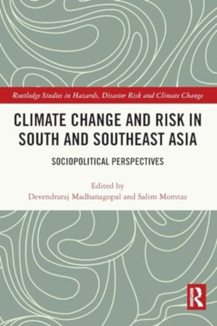 Climate Change and Risk in South and Southeast Asia: Sociopolitical Perspectives