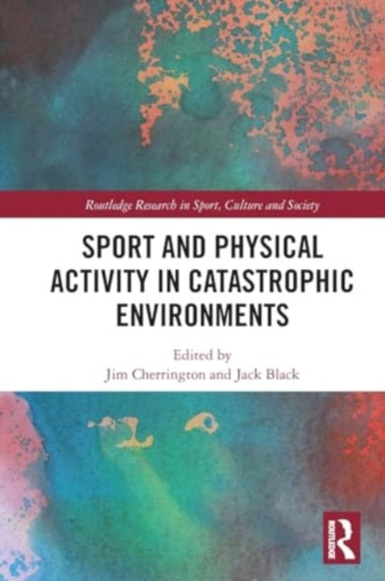 Sport and Physical Activity in Catastrophic Environments