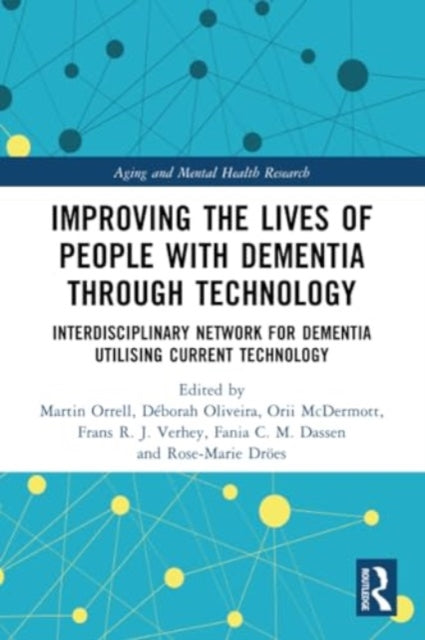 Improving the Lives of People with Dementia through Technology: Interdisciplinary Network for Dementia Utilising Current Technology