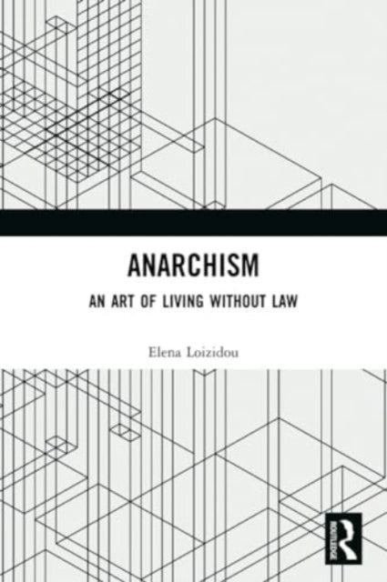 Anarchism: An Art of Living Without Law