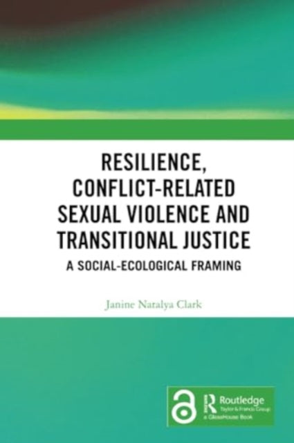 Resilience, Conflict-Related Sexual Violence and Transitional Justice: A Social-Ecological Framing