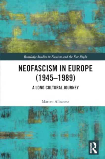 Neofascism in Europe (1945–1989): A Long Cultural Journey