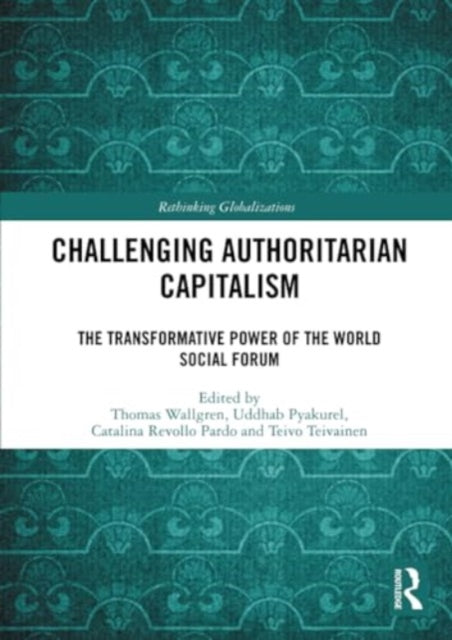 Challenging Authoritarian Capitalism: The Transformative Power of the World Social Forum