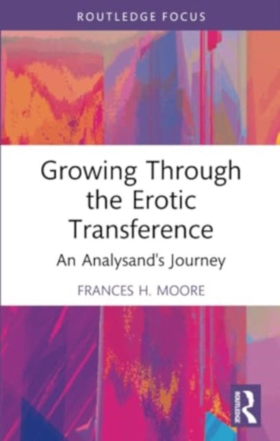Growing Through the Erotic Transference: An Analysand's Journey