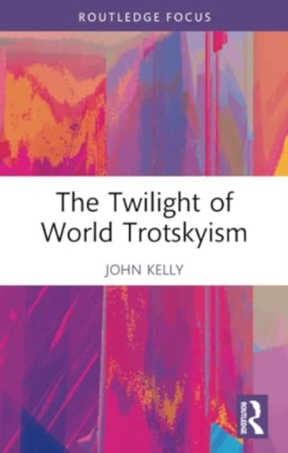 The Twilight of World Trotskyism