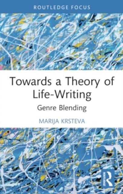 Towards a Theory of Life-Writing: Genre Blending