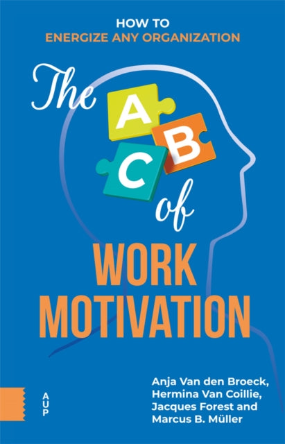 The ABC of Work Motivation: How to Energize Any Organization