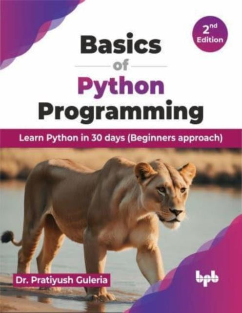 Basics of Python Programming: Learn Python in 30 days (Beginners approach)