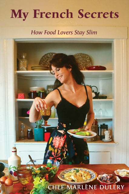 My French Secrets: How Food Lovers Stay Slim