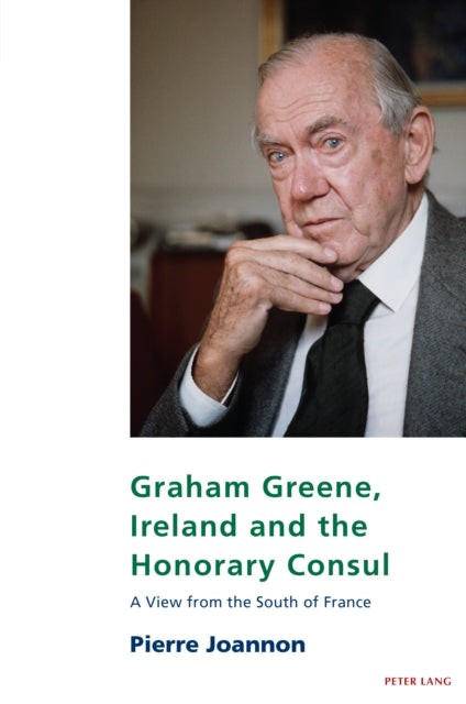 Graham Greene, Ireland and the Honorary Consul: A View from the South of France