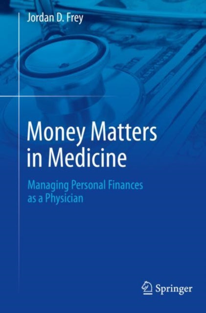 Money Matters in Medicine: Managing Personal Finances as a Physician