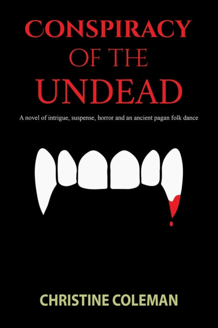 Conspiracy of the Undead: A novel of intrigue, suspense, horror and an ancient pagan folk dance