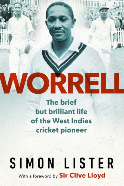 Worrell: The Brief but Brilliant Life of a Caribbean Cricket Pioneer