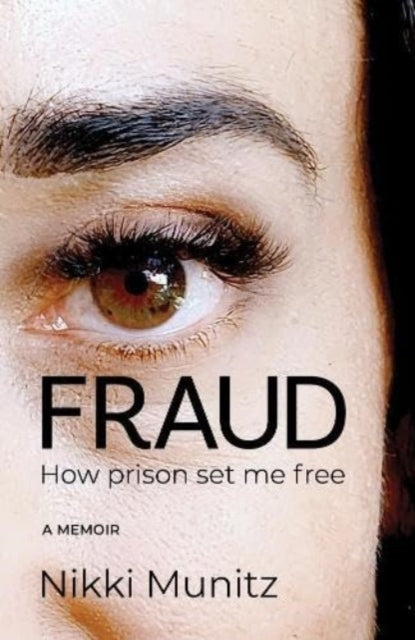 Fraud: How the Prison Set me Free