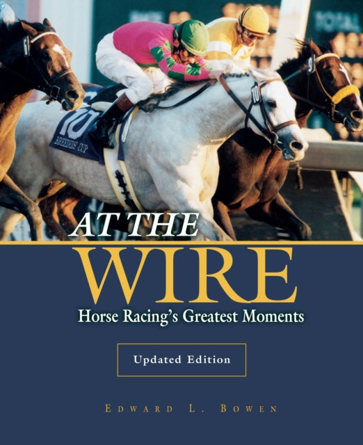 At the Wire: Horse Racing's Greatest Moments