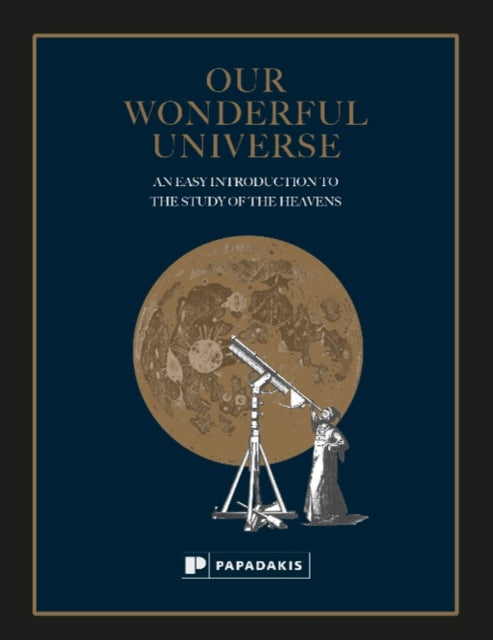 Our Wonderful Universe: An Easy Introduction to the Study of the Heavens