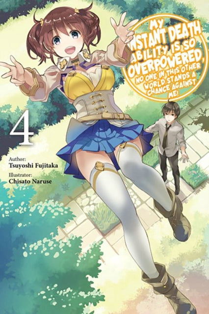 My Instant Death Ability Is So Overpowered, No One in This Other World Stands a Chance Against Me!,: Vol. 4 (light novel)