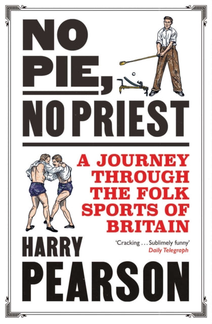 No Pie, No Priest: A Journey through the Folk Sports of Britain