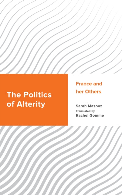 The Politics of Alterity: France and her Others