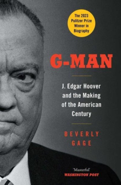 G-Man: J. Edgar Hoover and the Making of the American Century