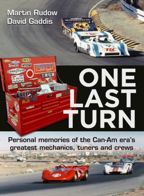 One Last Turn: Personal memories of the Can-Am eras greatest mechanics, tuners and crews