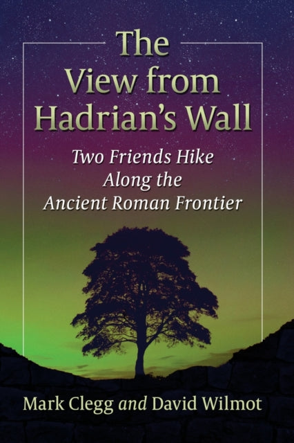 The View from Hadrian's Wall: Two Friends Hike Along the Ancient Roman Frontier