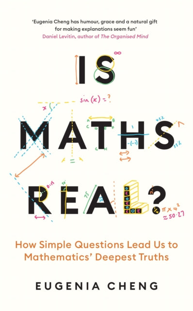 Is Maths Real?: How Simple Questions Lead Us to Mathematics’ Deepest Truths