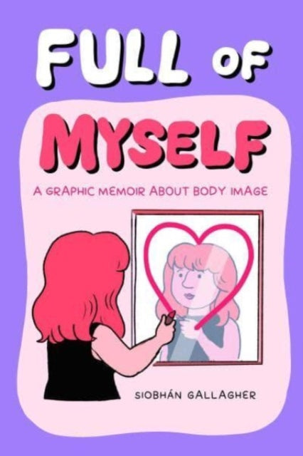 Full of Myself: A Graphic Memoir About Body Image