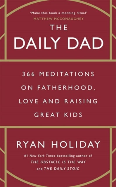 The Daily Dad: 366 Meditations on Parenting, Love and Raising Great Kids