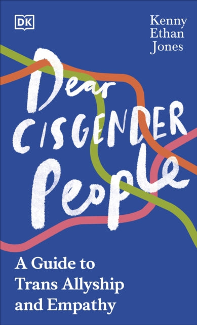 Dear Cisgender People: A Guide to Trans Allyship and Empathy