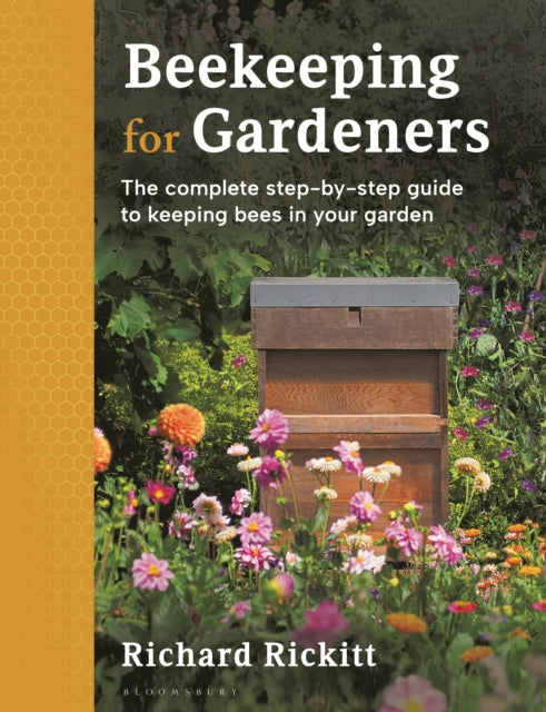 Beekeeping for Gardeners: The complete step-by-step guide to keeping bees in your garden