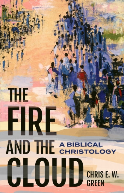 The Fire and the Cloud: A Biblical Christology