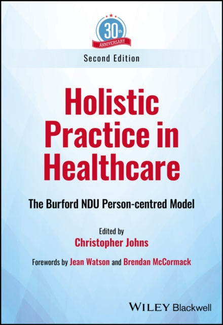 Holistic Practice in Healthcare: The Burford NDU Person-centred Model