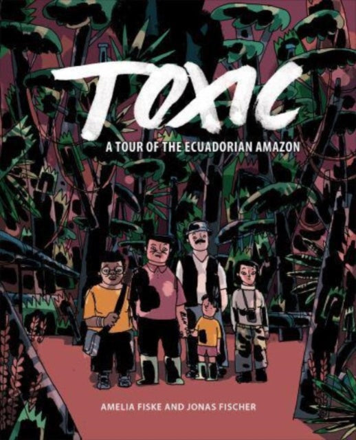 Toxic: A Tour of the Ecuadorian Amazon