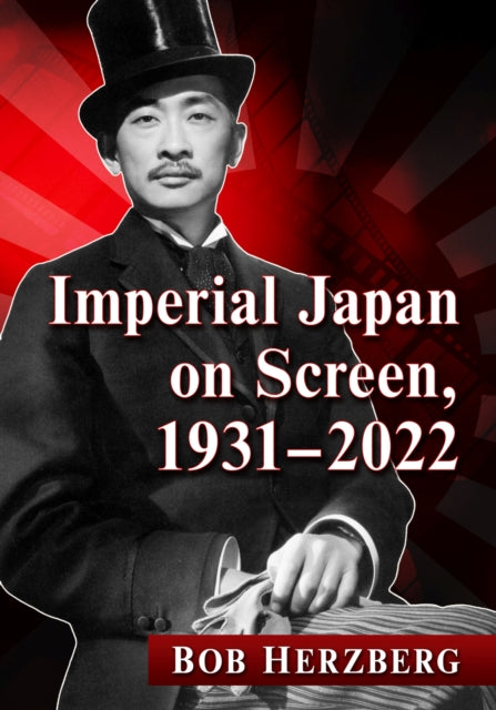 Imperial Japan on Screen, 1931-2022