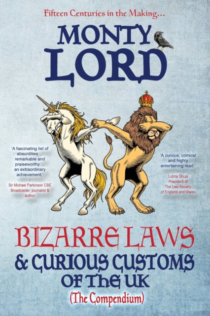 Bizarre Laws & Curious Customs of the UK: The Compendium