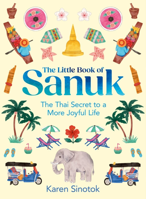 The Little Book of Sanuk: The Thai Secret to a More Joyful Life