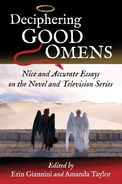 Deciphering Good Omens: Nice and Accurate Essays on the Novel and Television Series